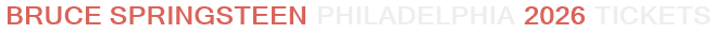 Bruce Springsteen Philadelphia 2026 Tickets